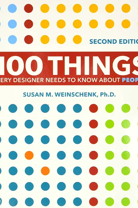 100 Things Every Designer Should Know - Susan M. Weinschenk